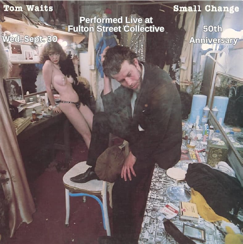 Tom Waits’ 1976 release SMALL CHANGE Performed Live at FSC